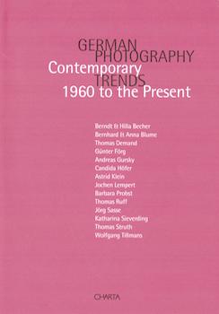 Item #17-5970 German Photography Contemporary Trends 1960 to the Present. Claudia Gian Ferrari...