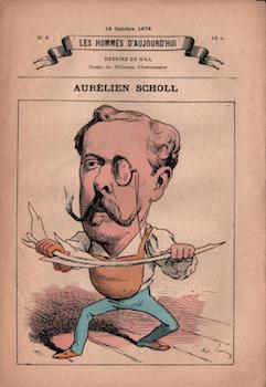 Item #17-6005 Aurélien Scholl (Les Hommes d’aujourd’hui, No. 6. 18 Octobre 1878). Cat. rais....