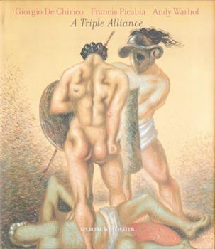 Item #17-6096 Giorgio De Chirico, Francis Picabia, Andy Warhol: A Triple Alliance. Robert Rosenblum