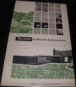 Item #17-6148 Ten Years of British Architecture (1945-1955)-Schools, Housing, New Towns, Transport and Health Buildings, Factories, Offices, Shops, South Bank, Royal Festival Hall. The Arts Council Gallery, London. February 4-March 7, [circa 1958]. The Art Council of Great Britain.