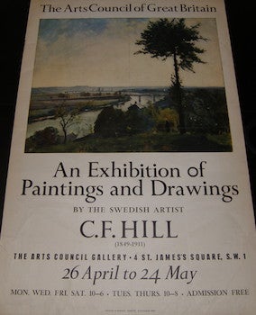 Item #17-6149 An Exhibition of Paintings and Drawings by the Swedish Artist, C.F. Hill (1849-1911). The Arts Council Gallery, London. April 26-May 24, 1955. C. F. Hill.