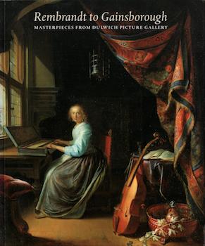 Item #17-6273 Rembrandt to Gainsborough: Masterpieces from the Dulwich Picture Gallery. Iana Dejardin.