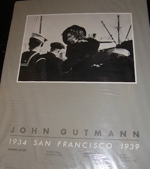 Item #17-6290 John Gutmann: 1934 San Francisco 1939. Fraenkel Gallery, San Francisco. April2-May 3, 1980. John Gutmann.