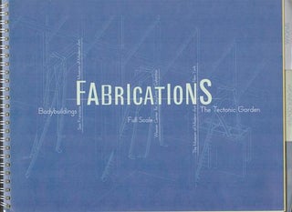 Item #17-6323 Fabrications: Bodybuildings, Full Scale, The Tectonic Garden. Aaron Betsky