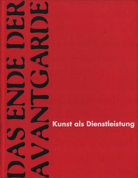 Item #17-6370 Das Ende der Avantgarde: Kunst als Dienstleistung/The End of the Avant Garde: Art as Service. Pae White.