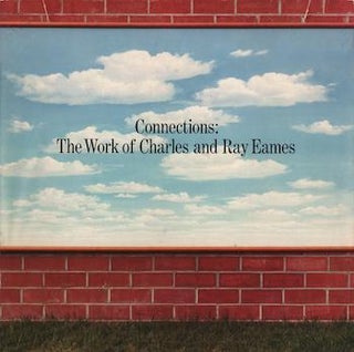 Item #17-6455 Connections: The Work of Charles and Ray Eames. Ralph Caplan