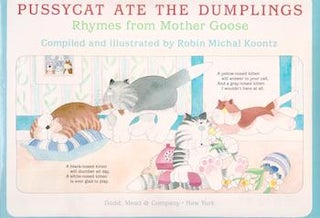 Item #17-6782 Pussycat Ate The Dumplings, Rhymes from Mother Goose. Robin Michal Koontz