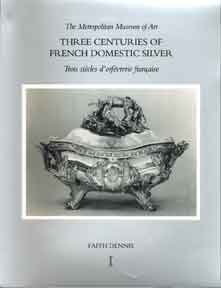 Item #175-1 Three Centuries of French Domestic Silver: Its Makers & Its Marks. Faith Dennis