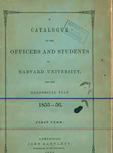 Bartlett, John - A Catalogue of the Officers and Students of Harvard University for the Academical Year 1855-56. First Term. Limited Edition