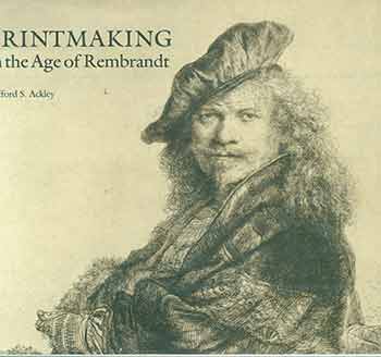 Clifford S. Ackley - Printmaking in the Age of Rembrandt