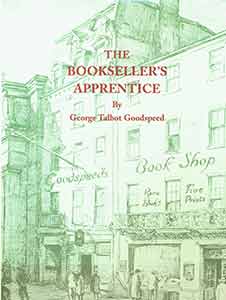 Item #18-0110 The Bookseller’s Apprentice. Limited first Edition. George Talbot Goodspeed