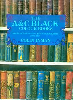 Item #18-0123 The A & C Black Colour Books: A Collector's Guide and Bibliography, 1900-1930. Colin Inman.