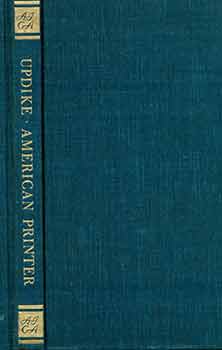 Item #18-0148 Updike: American Printer and His Merrymount Press. Daniel Berkeley Updike, Gregg...