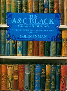 Item #18-0163 The A&C Black Colour Books: A Collector's Guide and Bibliography, 1900-1930. Colin...