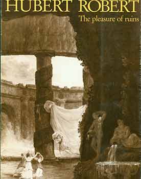 Item #18-0200 The Pleasure of Ruins (Wildenstein, New York November 15 - December 16 1988)....