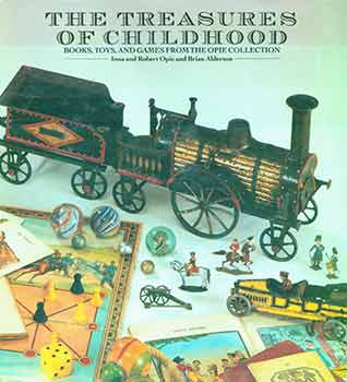 Item #18-0217 The Treasures of Childhood. Books, Toys, and Games From the Opie Collection. Iona Opie, Robert, Brian Alderson.