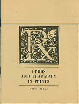 Item #18-0264 Drugs and Pharmacy in Prints: A Exhibition of Prints and Drawings from the...