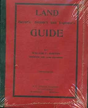 Item #18-0295 Land Buyer's, Settler's and Explorer's Guide. Walter F. Horton