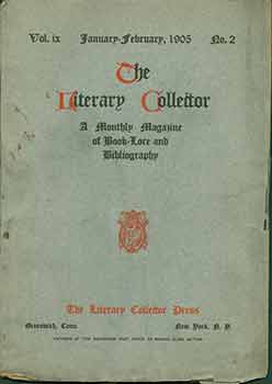Item #18-0321 The Literary Collector: A Monthly Magazine of Book-Lore and Bibliography. Vol. IX,...