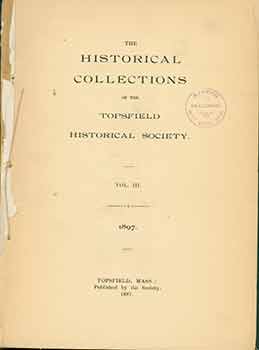 Topsfield Historical Society - The Historical Collections of the Topsfield Historical Society, 1897, Vol. 3