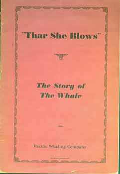 Item #18-0388 Thar She Blows. The Story of the Whale. Pacific Whaling Company