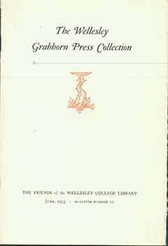 Item #18-0421 The Wellesley Grabhorn Press Collection. The Friends of the Wellesley College Library. June 1953, Bulletin Number 10. Annis Van Nuys Schweppe.