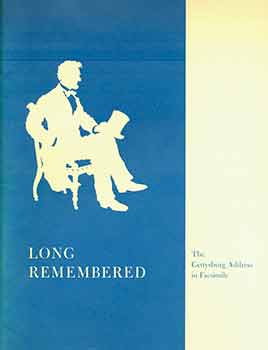 Item #18-0454 Long Remembered The Gettysburg Address in Facsimile. David C. Mearns Abraham Lincoln, Lloyd A. Dunlap.