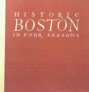 Item #18-0540 Historic Boston in Four Seasons: A Camera Impression. Samuel Chamberlain