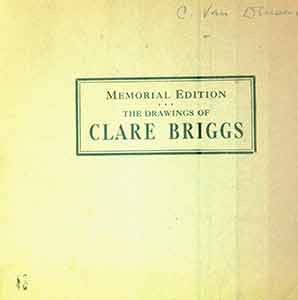 Item #18-0689 The Selected Drawings of Clare Briggs. Memorial Edition. That Guiltiest Feeling. Oh Man. Old Songs. Clare Briggs.