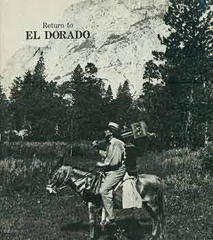 Item #18-0726 Return to El Dorado, A Century of California Stereographs from the collection of...