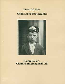 Item #18-0732 Lewis W. Hine: Child Labor Photographs. Lewis W. Hine, Ronald J. Hill