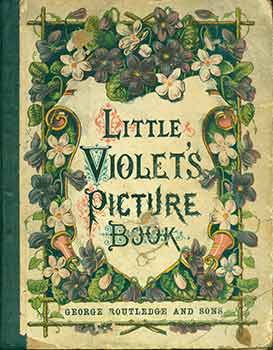 Item #18-0795 Little Violet's Picture Book. Original Edition. George Routledge and Sons