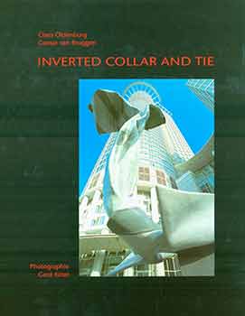 Item #18-0854 Inverted Collar and Tie. First Edition. Claes Oldenburg, Coosje van Bruggen, Gerd Kittel, photog.