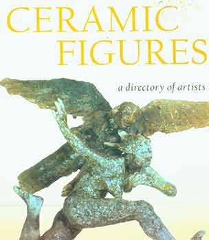 Item #18-0899 Ceramic Figures: A Directory of Artists. Michael Flynn