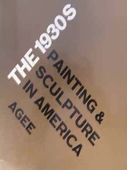 Item #18-10004 The 1930’s : Painting and Sculpture in America. An exhibition catalogue :...