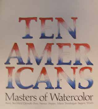 Item #18-10006 Ten Americans : Masters of Watercolor. Andrew Crispo Gallery, May 16 - June 30,...