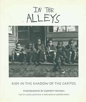 Item #18-1486 In the Alleys: Kids in the Shadow of the Capitol. Godfrey Frankel Laura Goldstein,...