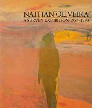 Item #18-1525 Nathan Oliveira: A Survey Exhibition 1957-1983. Thomas H. Garver, George W....