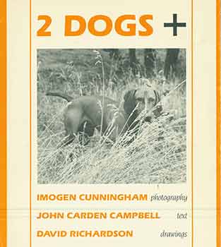 Item #18-1526 Two Dogs +. Imogen Cunningham, John Carden Campbell, David Richardson, photog.,...