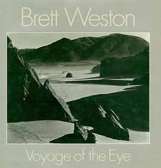 Item #18-1540 Brett Weston: Voyage of the Eye. Revised edition with photographs of Hawaii,...