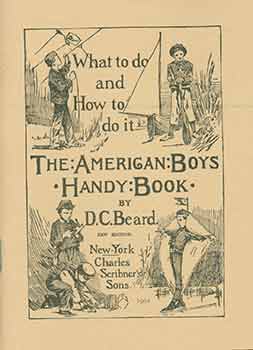 Item #18-1568 The American Boys Handy Book. D. C. Beard