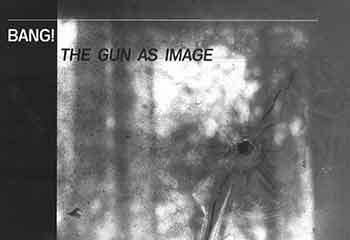 Item #18-1599 Bang! The Gun As Image. George Blakely, curator.
