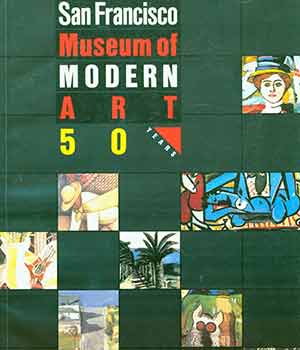Item #18-1615 San Francisco Museum of Modern Art: 50 Years. 50th Anniversary Commemorative...