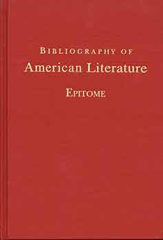 Item #18-1651 Epitome of Bibliography of American Literature. Michael Winship, Rachel J. Howarth,...