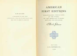 Item #18-1654 American First Editions. Bibliographic Check Lists of the Works of 146 American...