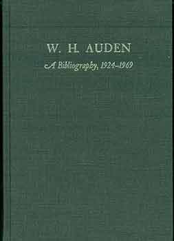 Item #18-1662 W. H. Auden: A Bibliography 1924-1969. Barry Cambray Bloomfield, Edward Mendelson