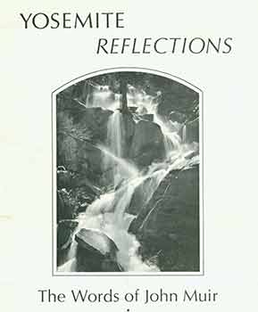 Item #18-1713 Yosemite Reflections. The Words of John Muir. The Photographs of Ted Orland....