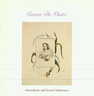 Item #18-1773 Cartes-De-Visite: Precedents and Social Influences. CMP Bulletin, Volume 6, No. 4....
