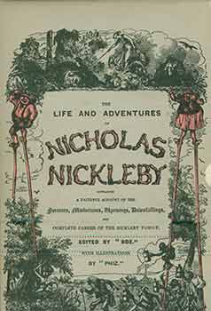 Item #18-1841 The Life and Adventures of Nicholas Nickleby containing a Faithful Account of the Fortunes, Misfortunes, Uprisings, Downfalling. Reproduced in facsimile from the original monthly parts of 1838-1839 with an Essay by Michael Slater. Two Volumes. Charles Dickens, Boz, Phiz, edit., illustr.