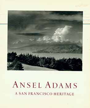 Item #18-1899 Ansel Adams: A San Francisco Heritage. James Alinder, Mary Street Alinder